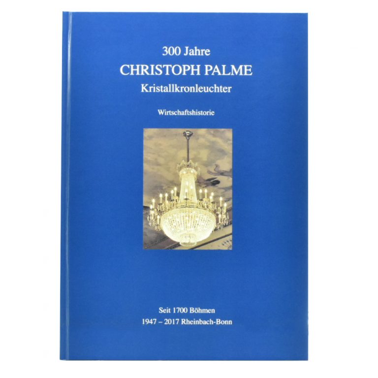 300 Jahre Christoph Palme Kristallkronleuchter – neues Buch / 300 Years ...